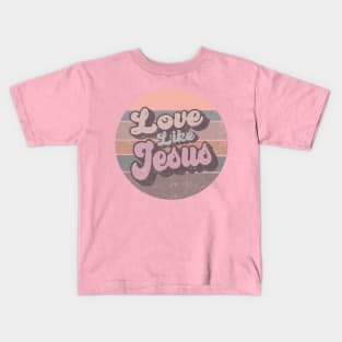 Love Like Jesus Retro Kids T-Shirt